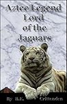 Aztec Legend Lord of the Jaguars
