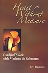 Heart Without Measure: Gurdjieff Work with Madame de Salzmann Book cover for Heart Without Measure: Gurdjieff Work with Madame de Salzmann