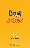 Dog Jokes: For Kids