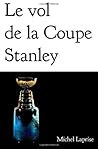 Le vol de la coupe Stanley (French Edition)