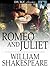 Romeo and Juliet by William Shakespeare