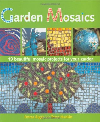 Garden Mosaics: 19 Beautiful Mosaic Projects For Your Garden (Paperback)