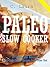 PALEO SLOW COOKER: 69 Healthy and Delicious Paleo Slow Cooker Recipes for a Paleo Diet