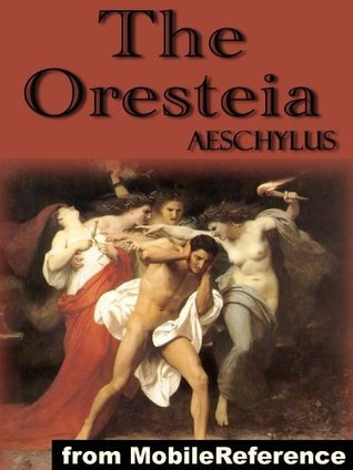 The Oresteia, Trilogy includes Agamemnon, The Libation Bearers and The Eumenides