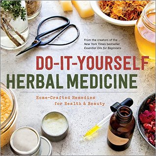 Do-It-Yourself Herbal Medicine: Home-Crafted Remedies for Health and Beauty (Kindle Edition)
