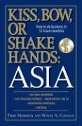 Kiss, Bow, or Shake Hands: Asia - How to Do Business in 12 Asian Countries (Paperback)