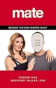 Mate: Become the Man Women Want 
