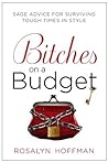 Bitches on a Budget by Rosalyn Hoffman