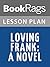 Lesson Plans Loving Frank: A Novel