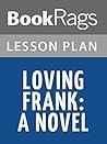 Lesson Plans Loving Frank: A Novel Lesson Plans Loving Frank: A Novel