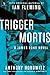 Trigger Mortis