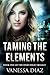 Taming the Elements: Book One of the Hero High Trilogy: A Young Adult Fantasy Novel, Featuring Beings with Supernatural Powers and More!!