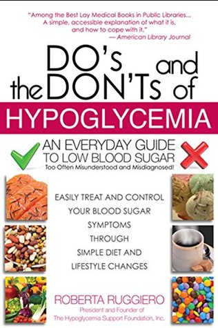 The Do’s & Don'ts of Hypoglycemia: An Everyday Guide to Low Blood Sugar Too Often Misunderstood and Misdiagnosed! (Kindle Edition)