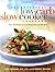 The Everyday Low-Carb Slow Cooker Cookbook by Kitty Broihier