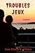 Troubles Jeux: Une romance sentimentale à suspense (French Edition)