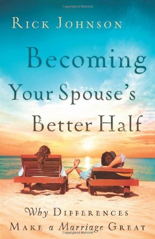 Becoming Your Spouse's Better Half: Why Differences Make a Marriage Great (Paperback)