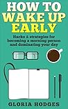 How to Wake Up Early: Hacks & Proven Strategies for Becoming a Morning Person & Dominating Your Day