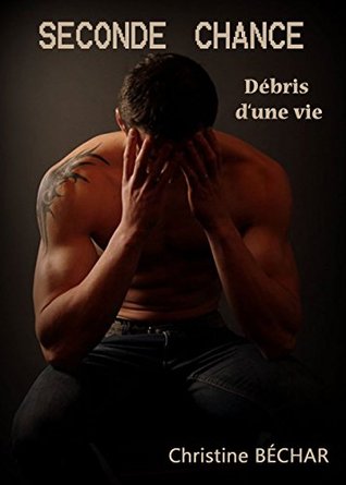 Seconde chance - Débris d'une vie (Kindle Edition)