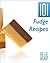Fudge Recipes: 101 Fudge Re...