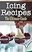 Icing Recipes: The Ultimate...