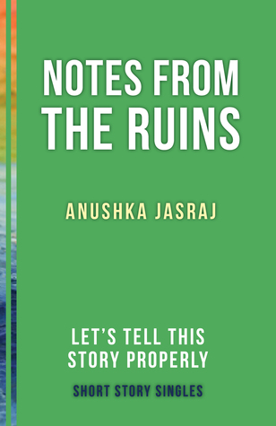 Notes from the Ruins: Let’s Tell This Story Properly Short Story Singles