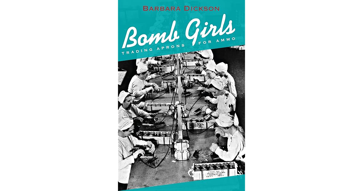 Bomb Girls Trading Aprons For Ammo By Barbara Dickson