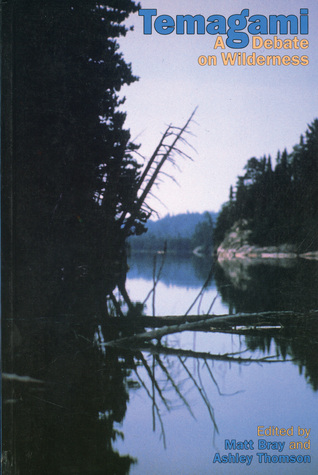 Temagami: A Debate on Wilderness (Kindle Edition)