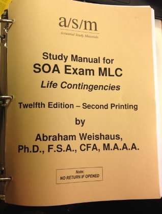 ASM Study Manual for SOA Exam MLC - Life Contingencies, 12th Edition -- Second Printing (Spiral-bound)