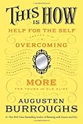 This Is How: Proven Aid in Overcoming Shyness, Molestation, Fatness, Spinsterhood, Grief, Disease, Lushery, Decrepitude & More. For Young and Old Alike.