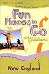 Fun Places to Go with Children in New England: 4th Edition-Over 350 Listings, Completely Revised & Updated Fun Places to Go with Children in New England: 4th Edition-Over 350 Listings, Completely Revised & Updated