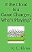If the Cloud Is a Game Changer, Who's Playing? by K.C. Flynn