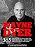 Wayne Dyer: 365 Best Quotes By Wayne Dyer For Daily Motivation - Quotes About Life, Love, Success And More! (Daily Motivation, Wishes Fulfilled, Everyday Wisdom)