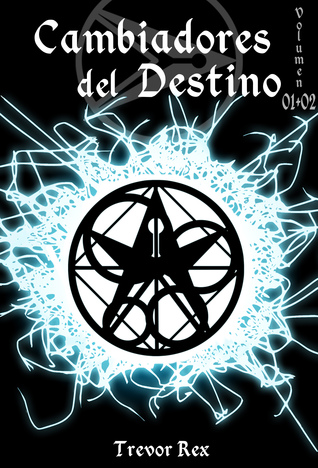 Portada de Cambiadores del Destino: Volumen 01+02, de Trevor Rex