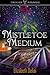 Mistletoe Medium  (! Lottie Baldwin Mystery, book 3)