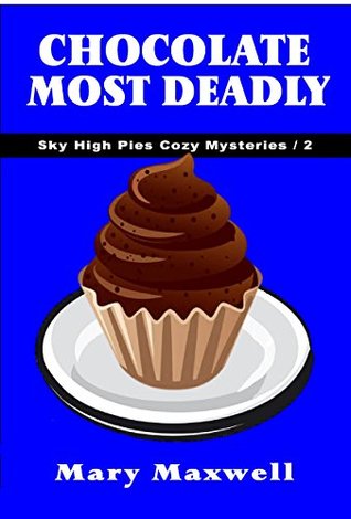 Chocolate Most Deadly (Sky High Pies Mysteries #2)