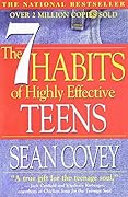 The 7 Habits of Highly Effective Teens: The Ultimate Teenage Success Guide 