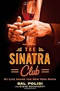 The Sinatra Club: My Life Inside the New York Mafia 