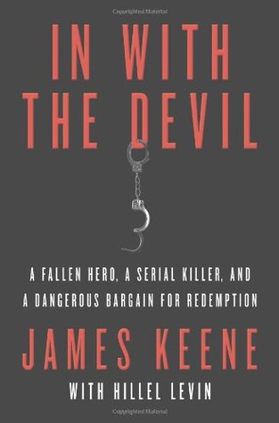 In with the Devil: A Fallen Hero, a Serial Killer, and a Dangerous Bargain for Redemption (Hardcover)