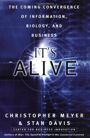 It's Alive: The Coming Convergence of Information, Biology, and Business (Hardcover)