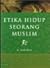 Etika Hidup Seorang Muslim