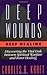 Deep Wounds, Deep Healing: ...