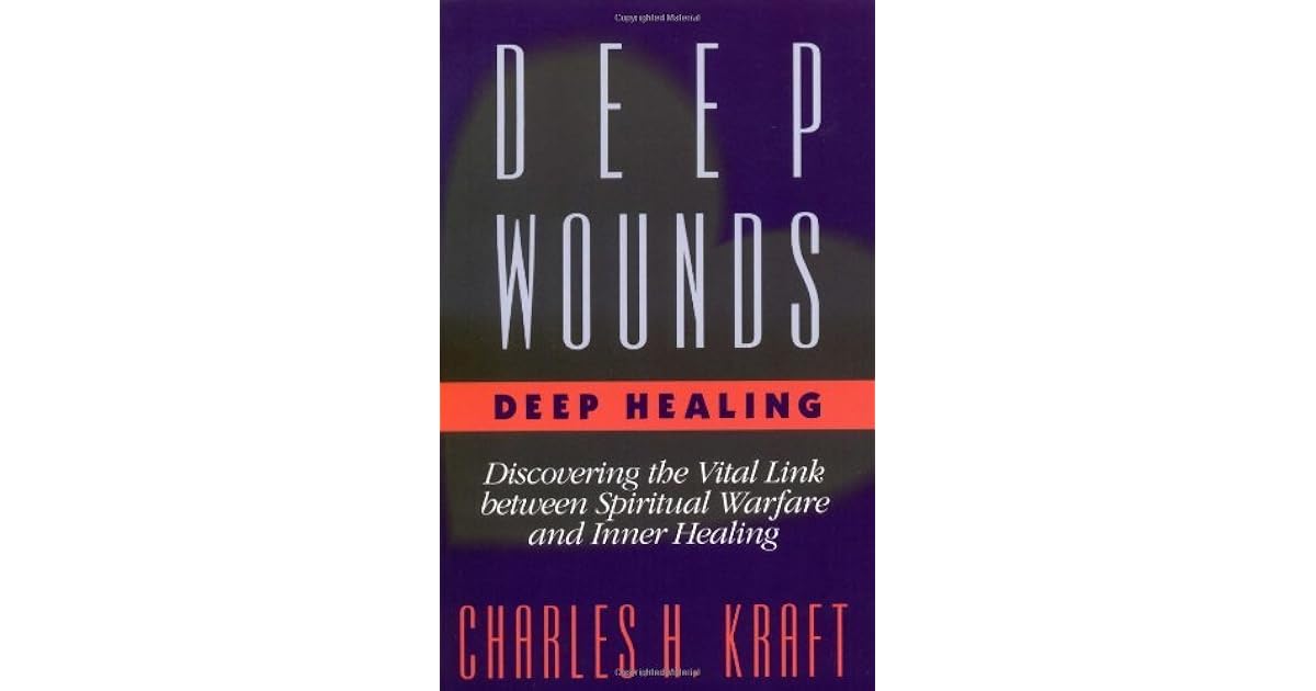 Deep Wounds, Deep Healing by Charles H. Kraft