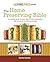 The Home Preserving Bible: A Complete Guide to Every Type of Food Preservation with Hundreds of Delicious R (Living Free Guides)