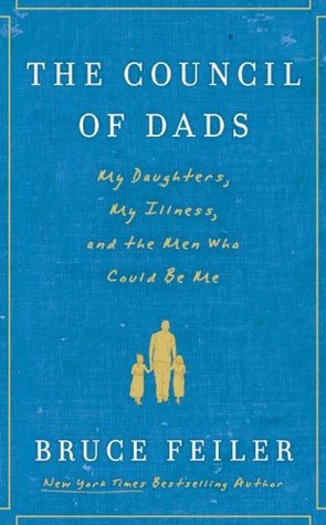 The Council of Dads: My Daughters, My Illness, and the Men Who Could Be Me (Hardcover)