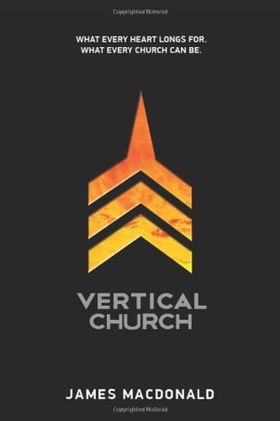 Vertical Church: What Every Heart Longs for. What Every Church Can Be. (Hardcover)