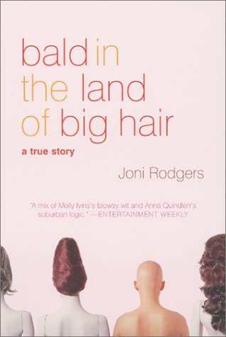 Bald in the Land of Big Hair: A True Story (Paperback)