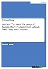 ‘Bud’ and ‘The Baker’. The design of Raymond Carver’s characters in A Small, Good Thing and Cathedral ‘Bud’ and ‘The Baker’. The design of Raymond Carver’s characters in A Small, Good Thing and Cathedral