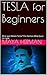 TESLA for Beginners by Maya Herman