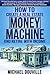 How To Create A Real Estate Money Machine And Retire With Income
