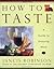 How to Taste: A Guide to Enjoying Wine